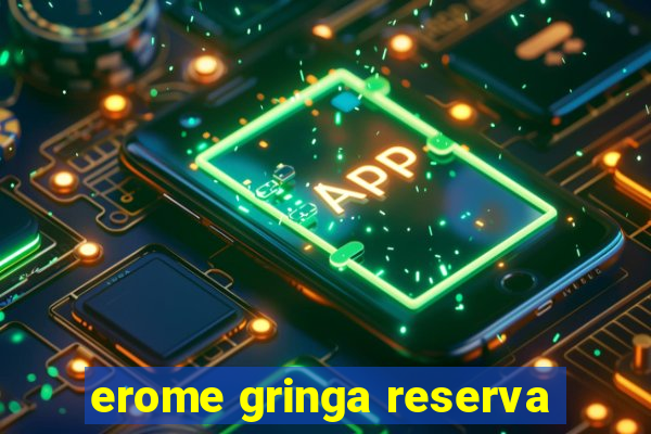 erome gringa reserva